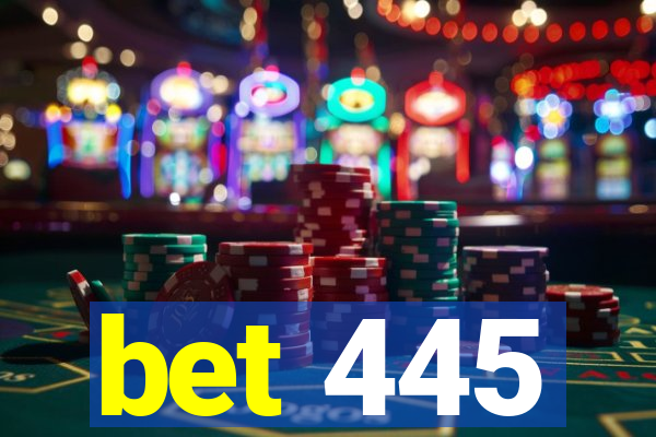 bet 445